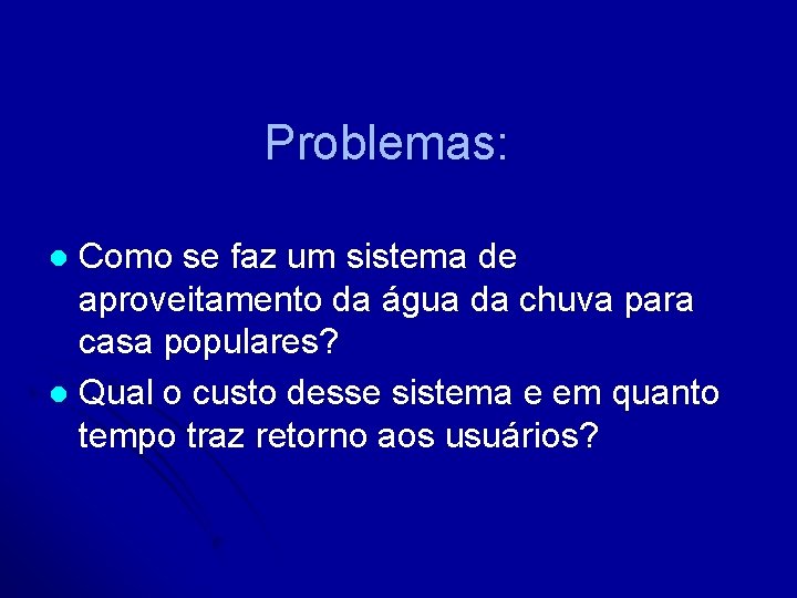 Problemas: Como se faz um sistema de aproveitamento da água da chuva para casa