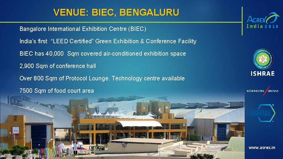 VENUE: BIEC, BENGALURU Bangalore International Exhibition Centre (BIEC) India’s first “LEED Certified” Green Exhibition