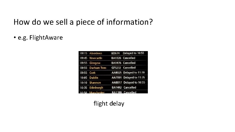 How do we sell a piece of information? • e. g. Flight. Aware flight