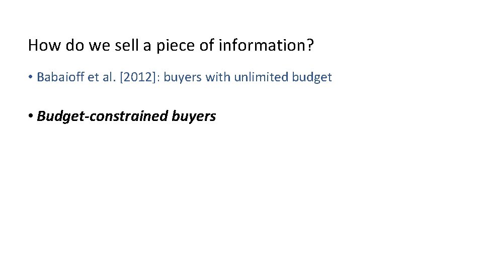 How do we sell a piece of information? • Babaioff et al. [2012]: buyers