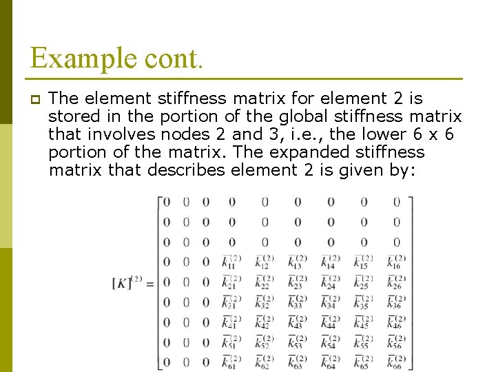 Example cont. p The element stiffness matrix for element 2 is stored in the