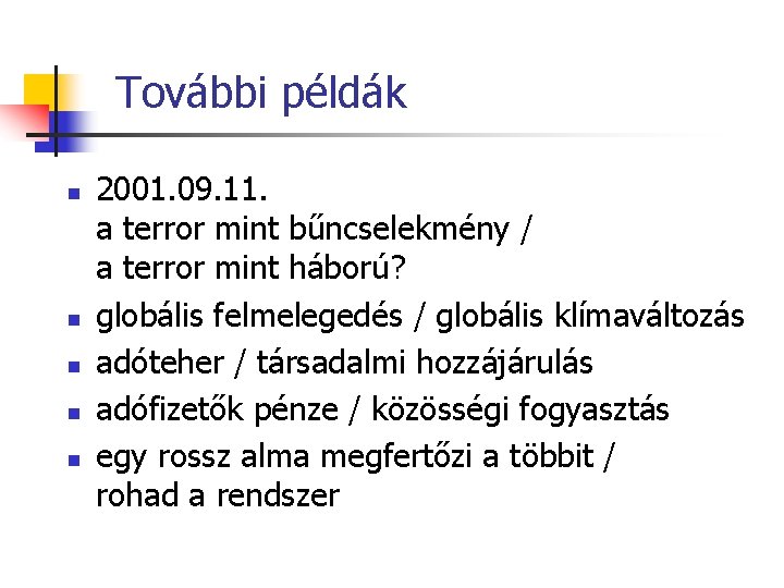 További példák n n n 2001. 09. 11. a terror mint bűncselekmény / a