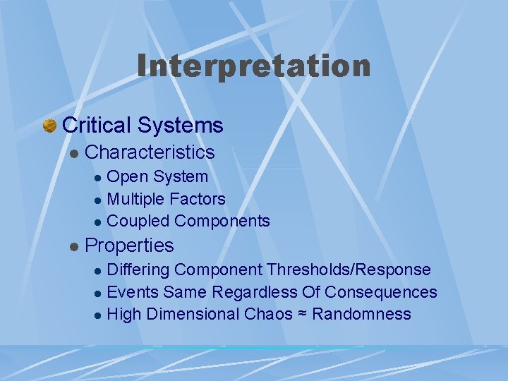 Interpretation Critical Systems l Characteristics Open System l Multiple Factors l Coupled Components l