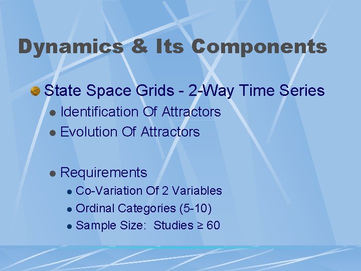Dynamics & Its Components State Space Grids - 2 -Way Time Series Identification Of
