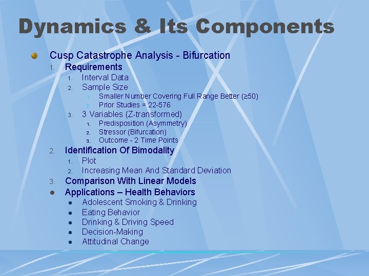 Dynamics & Its Components Cusp Catastrophe Analysis - Bifurcation 1. Requirements 1. 2. Interval
