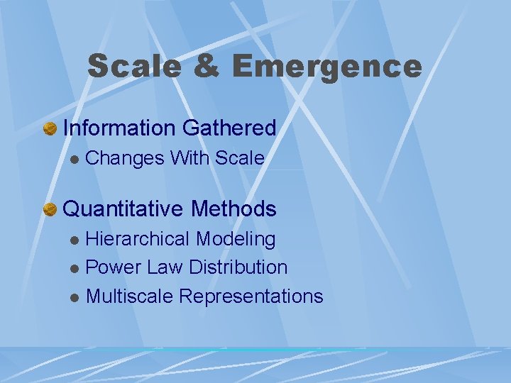 Scale & Emergence Information Gathered l Changes With Scale Quantitative Methods Hierarchical Modeling l