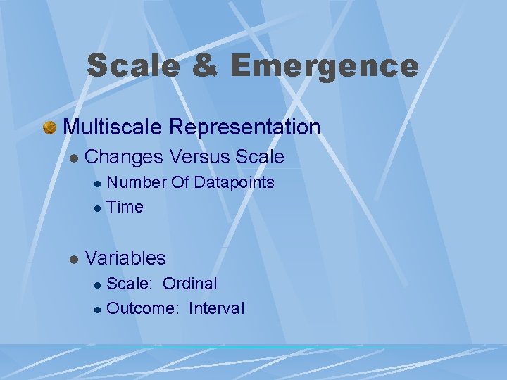 Scale & Emergence Multiscale Representation l Changes Versus Scale Number Of Datapoints l Time