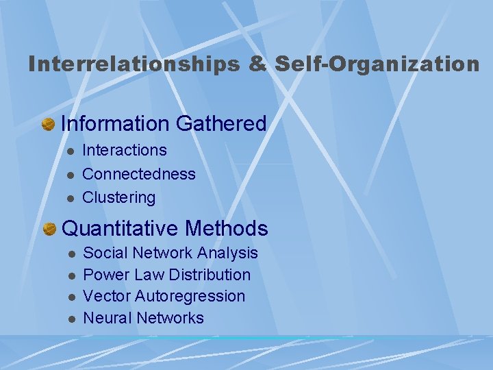 Interrelationships & Self-Organization Information Gathered l l l Interactions Connectedness Clustering Quantitative Methods l