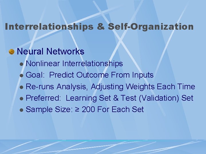 Interrelationships & Self-Organization Neural Networks Nonlinear Interrelationships l Goal: Predict Outcome From Inputs l