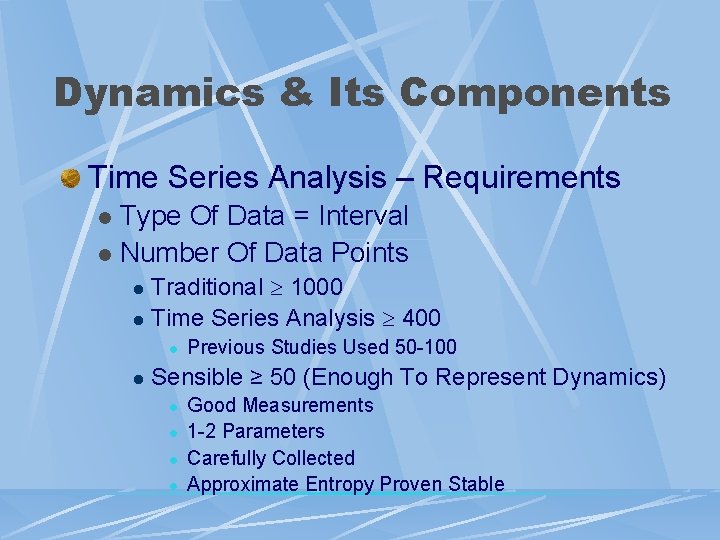 Dynamics & Its Components Time Series Analysis – Requirements Type Of Data = Interval