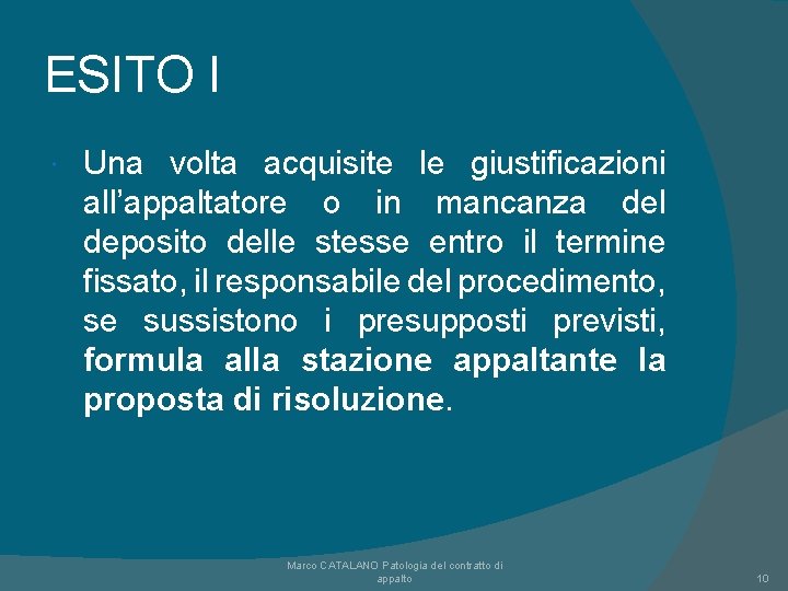 ESITO I Una volta acquisite le giustificazioni all’appaltatore o in mancanza del deposito delle