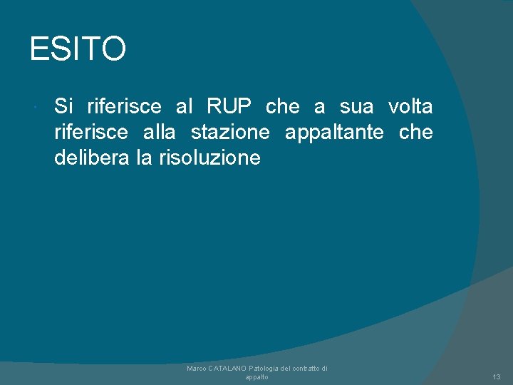 ESITO Si riferisce al RUP che a sua volta riferisce alla stazione appaltante che