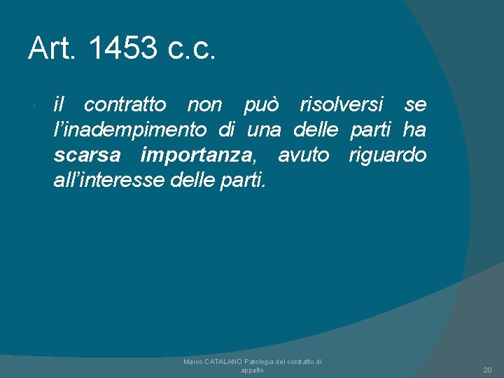 Art. 1453 c. c. il contratto non può risolversi se l’inadempimento di una delle Art. 1453 c. c. il contratto non può risolversi se l’inadempimento di una delle