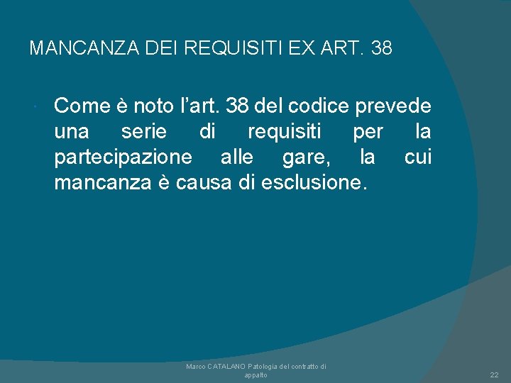 MANCANZA DEI REQUISITI EX ART. 38 Come è noto l’art. 38 del codice prevede