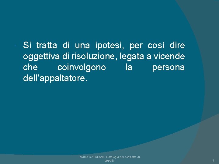 Si tratta di una ipotesi, per così dire oggettiva di risoluzione, legata a Si tratta di una ipotesi, per così dire oggettiva di risoluzione, legata a