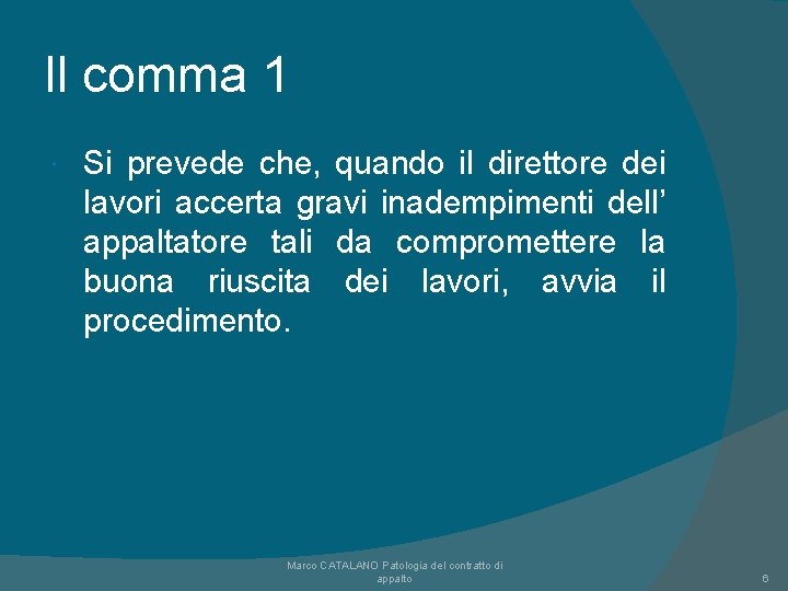 Il comma 1 Si prevede che, quando il direttore dei lavori accerta gravi inadempimenti Il comma 1 Si prevede che, quando il direttore dei lavori accerta gravi inadempimenti
