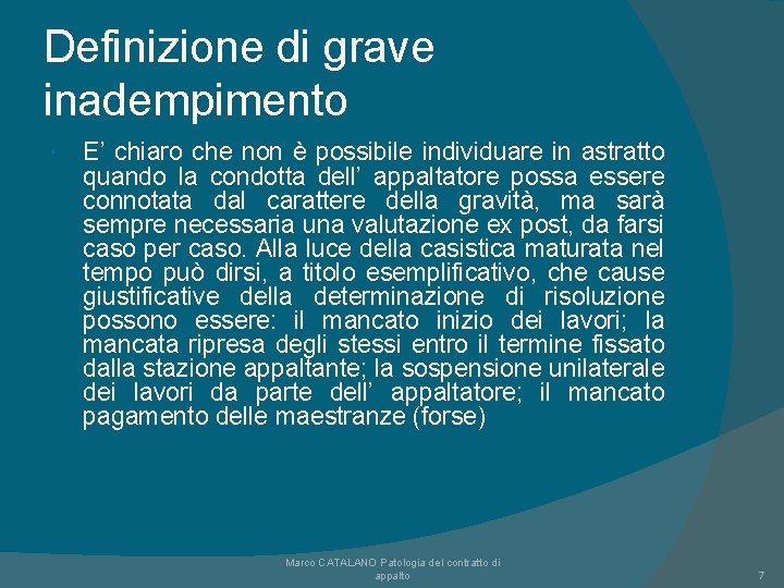 Definizione di grave inadempimento E’ chiaro che non è possibile individuare in astratto quando