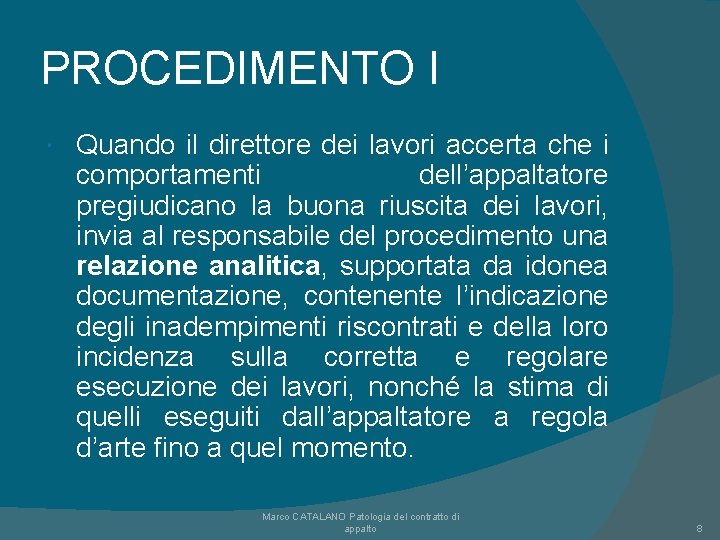 PROCEDIMENTO I Quando il direttore dei lavori accerta che i comportamenti dell’appaltatore pregiudicano la