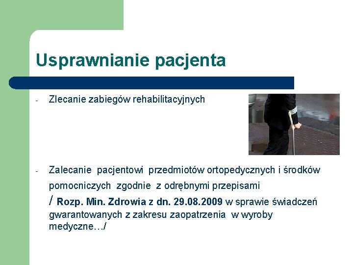 Usprawnianie pacjenta - Zlecanie zabiegów rehabilitacyjnych - Zalecanie pacjentowi przedmiotów ortopedycznych i środków pomocniczych