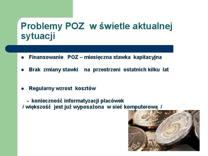 Problemy POZ w świetle aktualnej sytuacji l Finansowanie POZ – miesięczna stawka kapitacyjna l