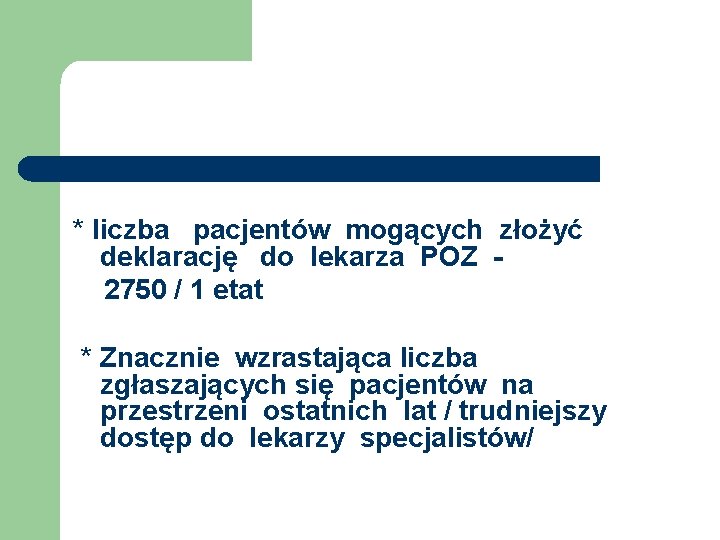 * liczba pacjentów mogących złożyć deklarację do lekarza POZ 2750 / 1 etat *
