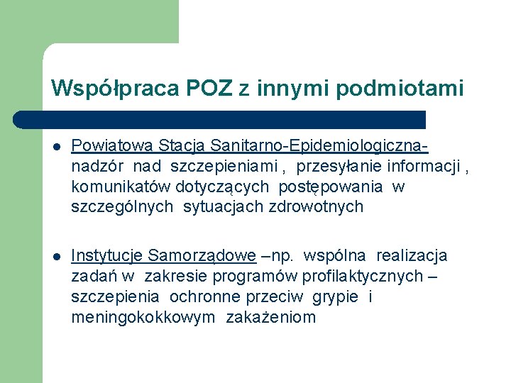 Współpraca POZ z innymi podmiotami l Powiatowa Stacja Sanitarno-Epidemiologicznanadzór nad szczepieniami , przesyłanie informacji