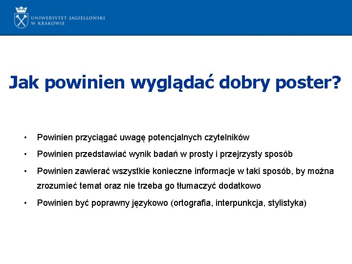 Jak powinien wyglądać dobry poster? • Powinien przyciągać uwagę potencjalnych czytelników • Powinien przedstawiać