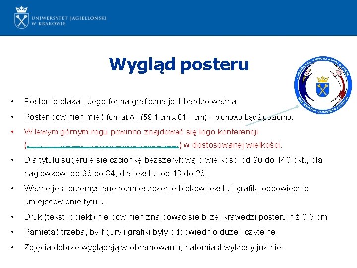 Wygląd posteru • Poster to plakat. Jego forma graficzna jest bardzo ważna. • Poster