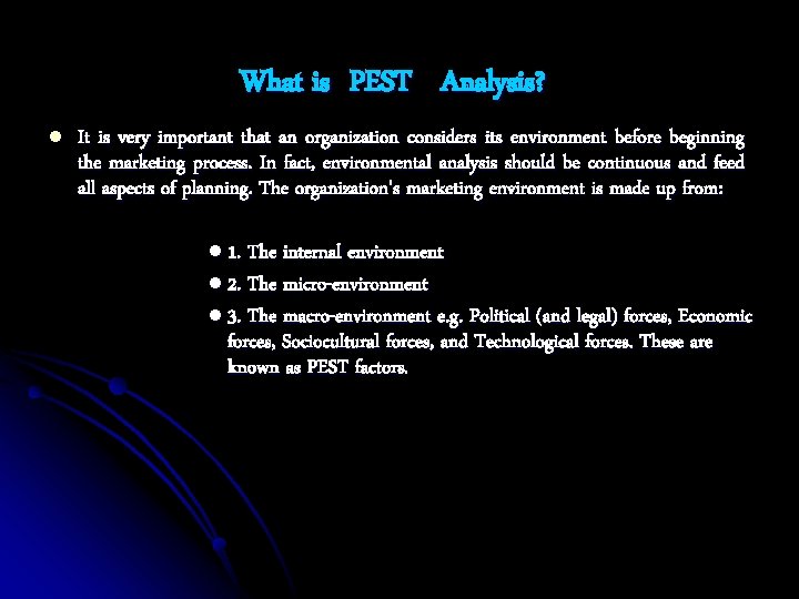 What is PEST Analysis? l It is very important that an organization considers its What is PEST Analysis? l It is very important that an organization considers its