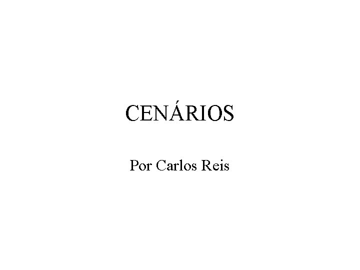 CENÁRIOS Por Carlos Reis 
