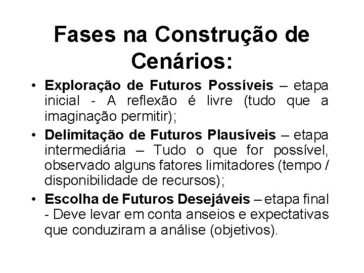 Fases na Construção de Cenários: • Exploração de Futuros Possíveis – etapa inicial -