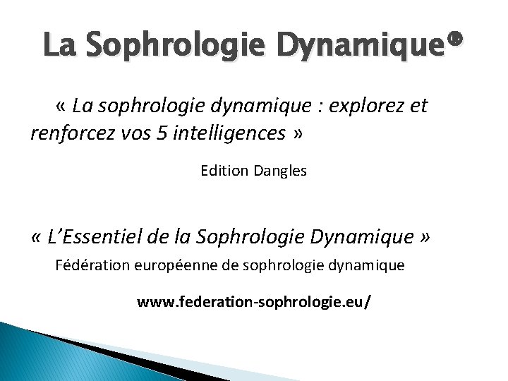 La Sophrologie Dynamique® « La sophrologie dynamique : explorez et renforcez vos 5 intelligences