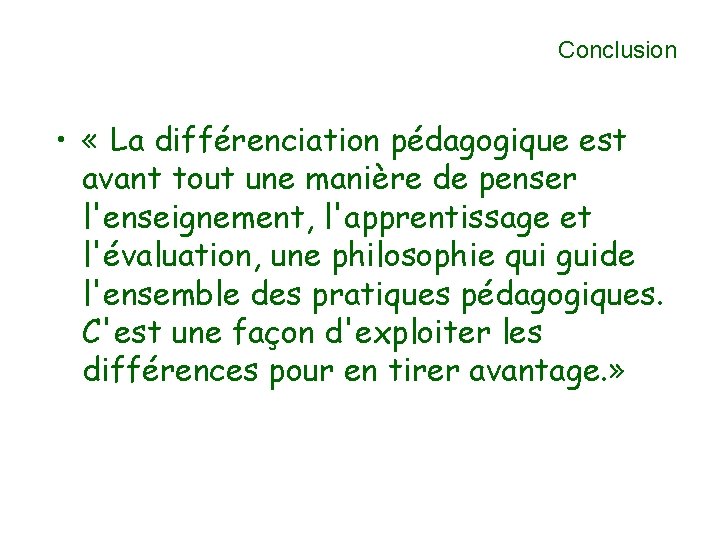 Conclusion • « La différenciation pédagogique est avant tout une manière de penser l'enseignement,