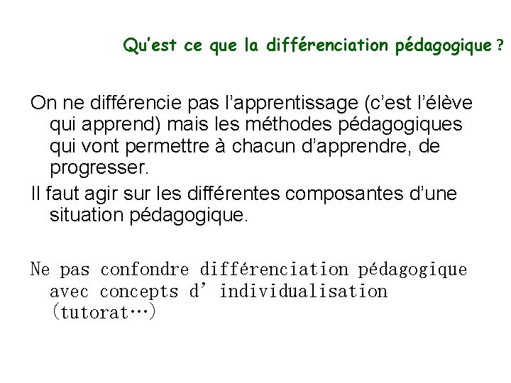 Qu’est ce que la différenciation pédagogique ? On ne différencie pas l’apprentissage (c’est l’élève