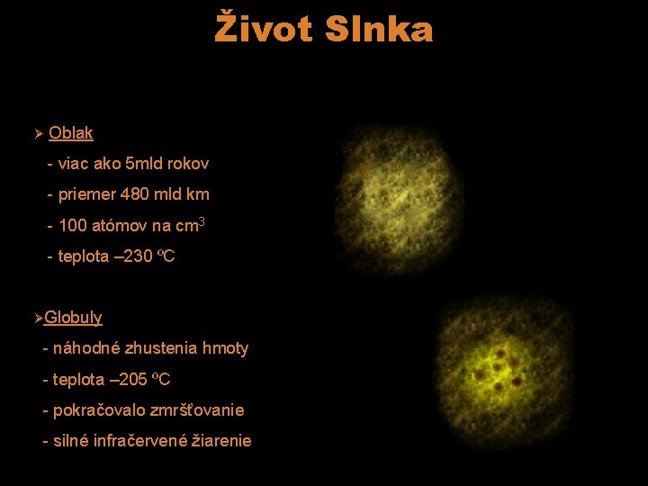 Život Slnka Ø Oblak - viac ako 5 mld rokov - priemer 480 mld