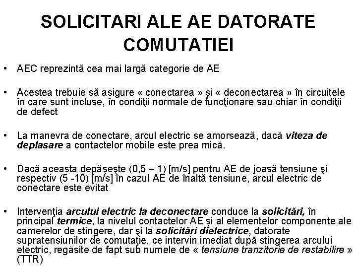 SOLICITARI ALE AE DATORATE COMUTATIEI • AEC reprezintă cea mai largă categorie de AE