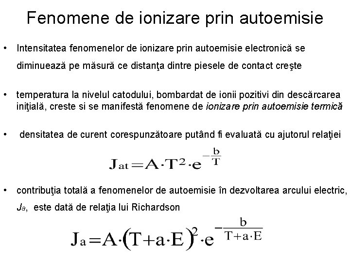 Fenomene de ionizare prin autoemisie • Intensitatea fenomenelor de ionizare prin autoemisie electronică se