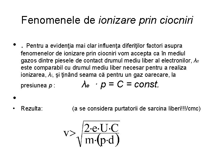 Fenomenele de ionizare prin ciocniri • . Pentru a evidenţia mai clar influenţa diferiţilor