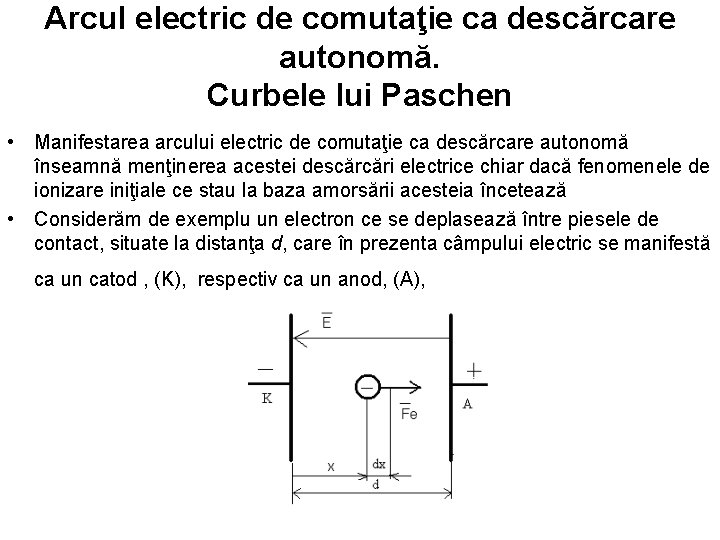 Arcul electric de comutaţie ca descărcare autonomă. Curbele lui Paschen • Manifestarea arcului electric