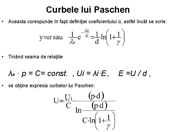 Curbele lui Paschen • Aceasta corespunde în fapt definiţiei coeficientului α, astfel încât se
