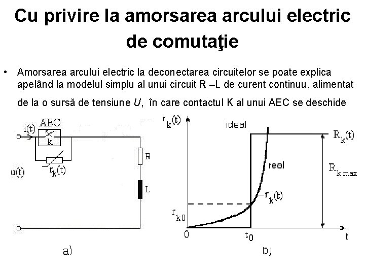 Cu privire la amorsarea arcului electric de comutaţie • Amorsarea arcului electric la deconectarea Cu privire la amorsarea arcului electric de comutaţie • Amorsarea arcului electric la deconectarea