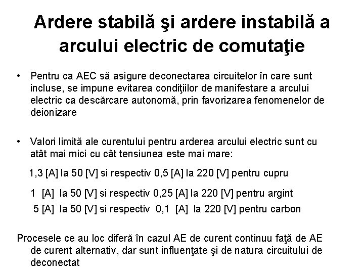 Ardere stabilă şi ardere instabilă a arcului electric de comutaţie • Pentru ca AEC Ardere stabilă şi ardere instabilă a arcului electric de comutaţie • Pentru ca AEC