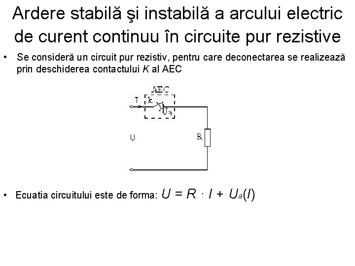 Ardere stabilă şi instabilă a arcului electric de curent continuu în circuite pur rezistive