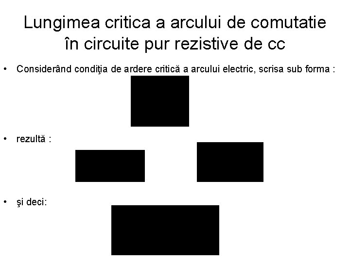 Lungimea critica a arcului de comutatie în circuite pur rezistive de cc • Considerând