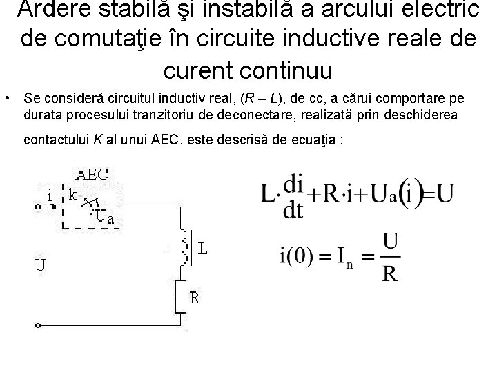 Ardere stabilă şi instabilă a arcului electric de comutaţie în circuite inductive reale de