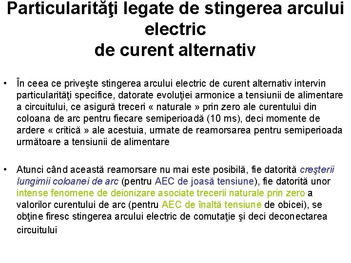 Particularităţi legate de stingerea arcului electric de curent alternativ • În ceea ce priveşte