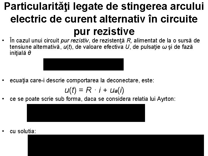 Particularităţi legate de stingerea arcului electric de curent alternativ în circuite pur rezistive •