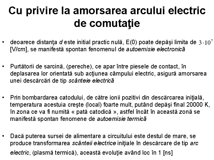 Cu privire la amorsarea arcului electric de comutaţie • deoarece distanţa d este initial