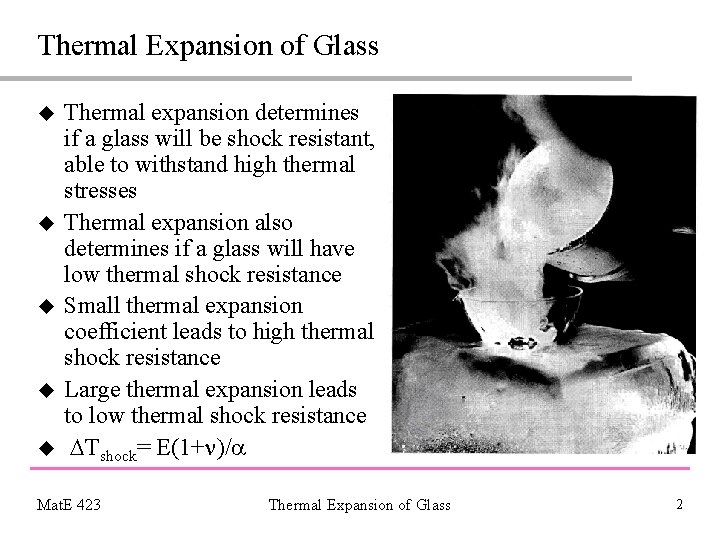 Thermal Expansion of Glass u u u Thermal expansion determines if a glass will