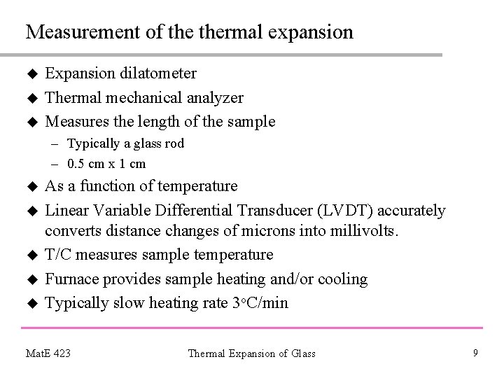 Measurement of thermal expansion u u u Expansion dilatometer Thermal mechanical analyzer Measures the